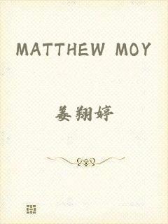 MATTHEW MOY